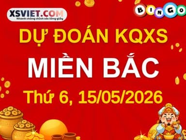 Dự đoán KQXSMB 15-05-2026 (Thứ Sáu), Soi cầu XS Miền Bắc 15-05-2026