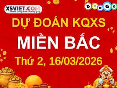 Dự đoán KQXSMB 16-03-2026 (Thứ Hai), Soi cầu XS Miền Bắc 16-03-2026