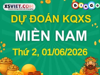Dự đoán KQXSMN 01-06-2026 (Thứ Hai), Soi cầu XS Miền Nam 01-06-2026