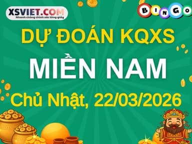 Dự đoán KQXSMN 22-03-2026 (Chủ Nhật), Soi cầu XS Miền Nam 22-03-2026