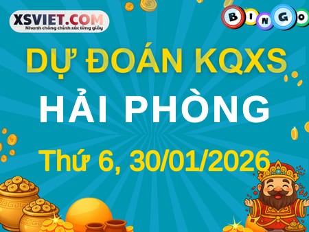 Dự đoán KQXS xổ số Hải Phòng 30-01-2026 (Thứ Sáu), Soi cầu XSHP 30-01-2026