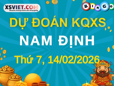 Dự đoán KQXS Nam Định 14-02-2026 (Thứ Bảy), Soi cầu XSND 14-02-2026