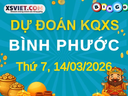 Dự đoán KQXS Bình Phước 14-03-2026 (Thứ Bảy), Soi cầu XSBP 14-03-2026