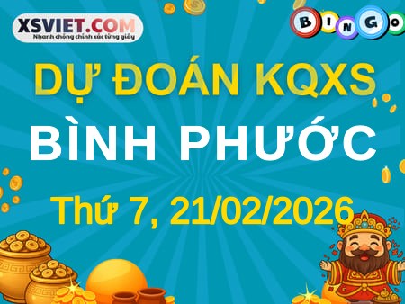 Dự đoán KQXS Bình Phước 21-02-2026 (Thứ Bảy), Soi cầu XSBP 21-02-2026