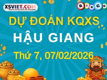 Dự đoán KQXS xổ số Hậu Giang 07-02-2026 (Thứ Bảy), Soi cầu XSHG 07-02-2026