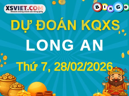 Dự đoán KQXS Long An 28-02-2026 (Thứ Bảy), Soi cầu XSLA 28-02-2026
