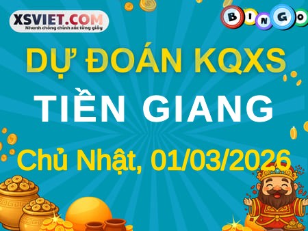 Dự đoán KQXS Tiền Giang 01-03-2026 (Chủ Nhật), Soi cầu XSTG 01-03-2026