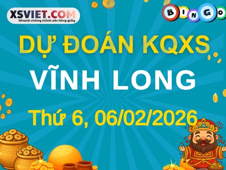 Dự đoán KQXS xổ số Vĩnh Long 06-02-2026 (Thứ Sáu), Soi cầu XSVL 06-02-2026