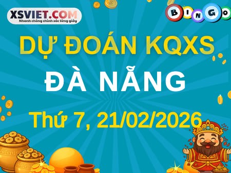 Dự đoán KQXS Đà Nẵng 21-02-2026 (Thứ Bảy), Soi cầu XSDNG 21-02-2026