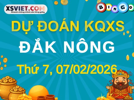 Dự đoán KQXS xổ số Đắk Nông 07-02-2026 (Thứ Bảy), Soi cầu XSDNO 07-02-2026