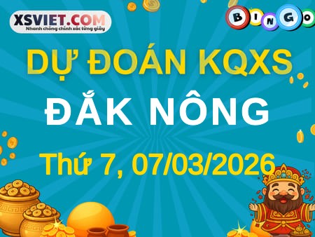 Dự đoán KQXS Đắk Nông 07-03-2026 (Thứ Bảy), Soi cầu XSDNO 07-03-2026