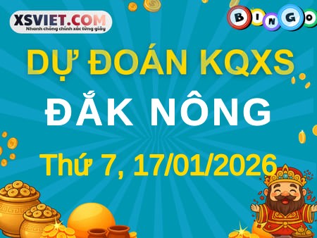 Dự đoán KQXS xổ số Đắk Nông 17-01-2026 (Thứ Bảy), Soi cầu XSDNO 17-01-2026