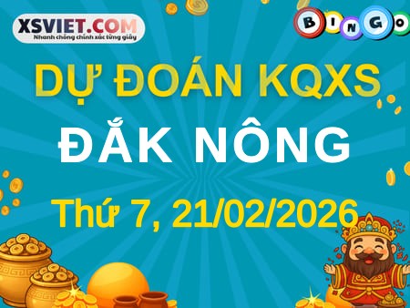 Dự đoán KQXS Đắk Nông 21-02-2026 (Thứ Bảy), Soi cầu XSDNO 21-02-2026