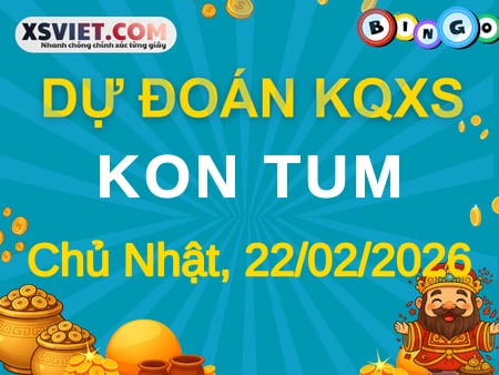Dự đoán KQXS Kon Tum 22-02-2026 (Chủ Nhật), Soi cầu XSKT 22-02-2026